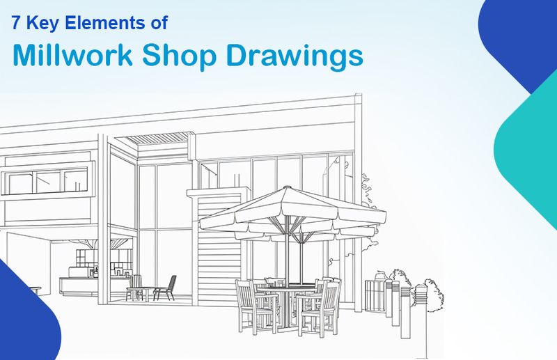 7 Key Elements of Millwork Shop Drawings