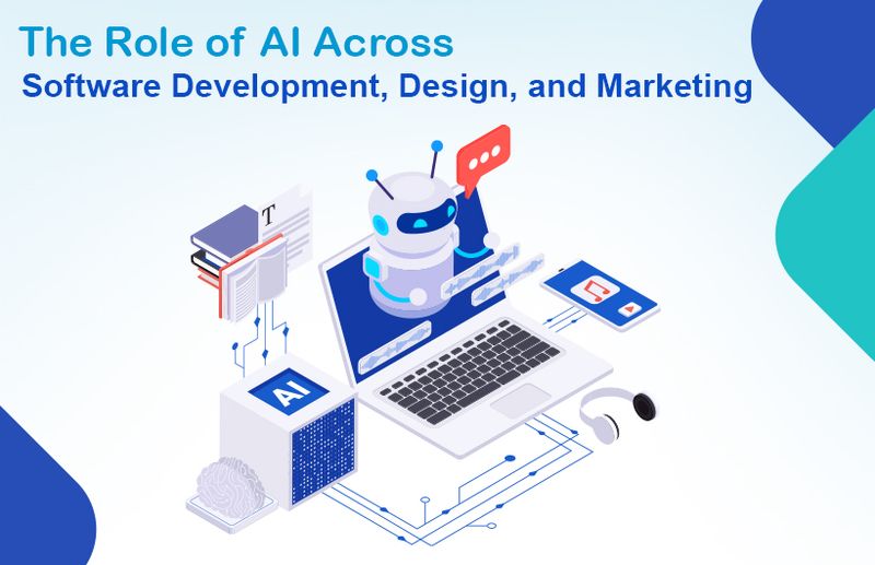 The Role of AI Across Software Development, Design, and Marketing