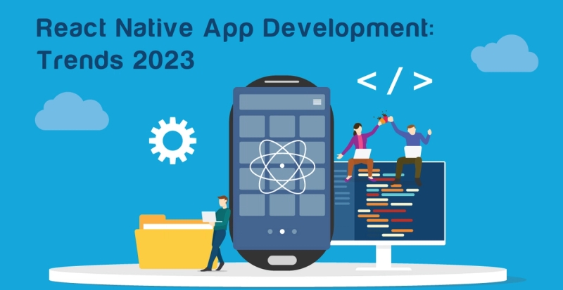 React Native app-udvikling: Tendenser at holde øje med i 2023