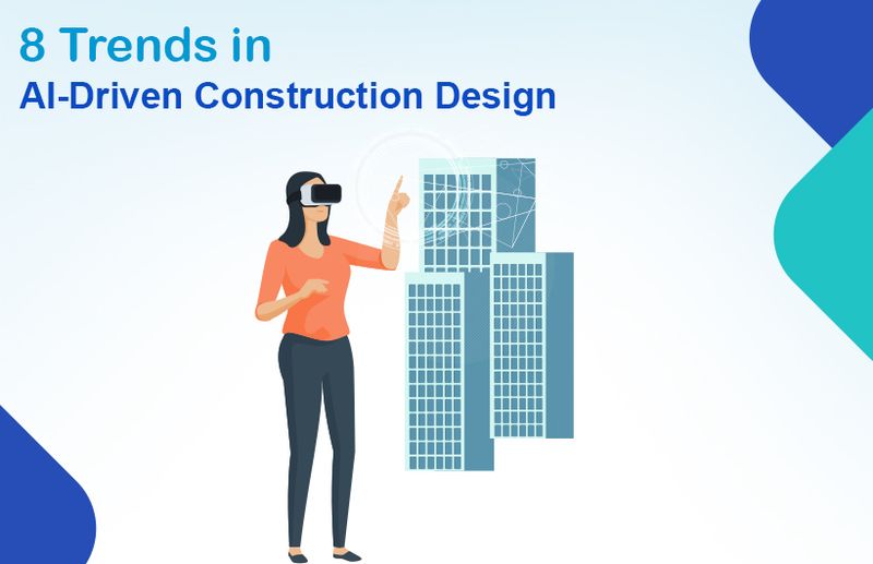 8 Trends in AI-Driven Construction Design