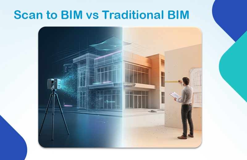Scan to BIM vs Traditional BIM: Cost, Accuracy & Which One to Choose