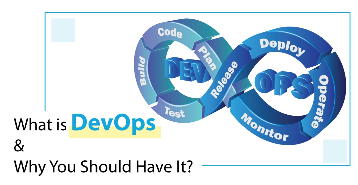 What is DevOps and Why You Should Have It?