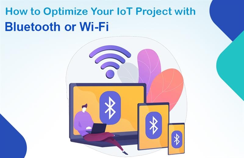 Sådan optimerer du dit IoT-projekt med Bluetooth eller Wi-Fi