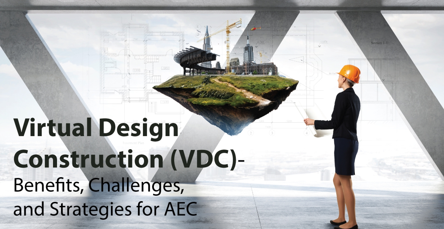 Virtual Design Construction (VDC) - fordele, udfordringer og strategier for AEC