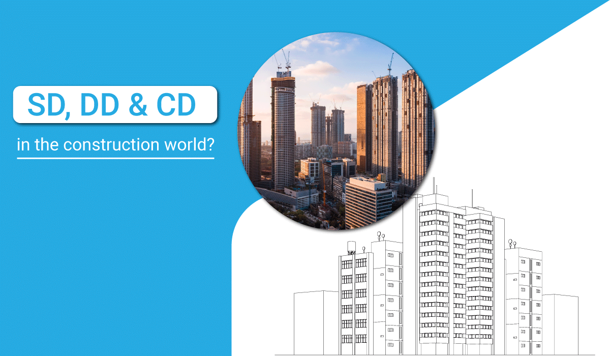 Important Role SD, DD & CD in the construction world