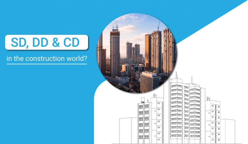 Important Role SD, DD & CD in the construction world