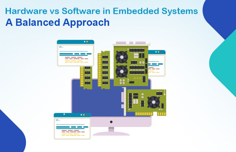 Hardware vs Software in Embedded Systems: A Balanced Approach
