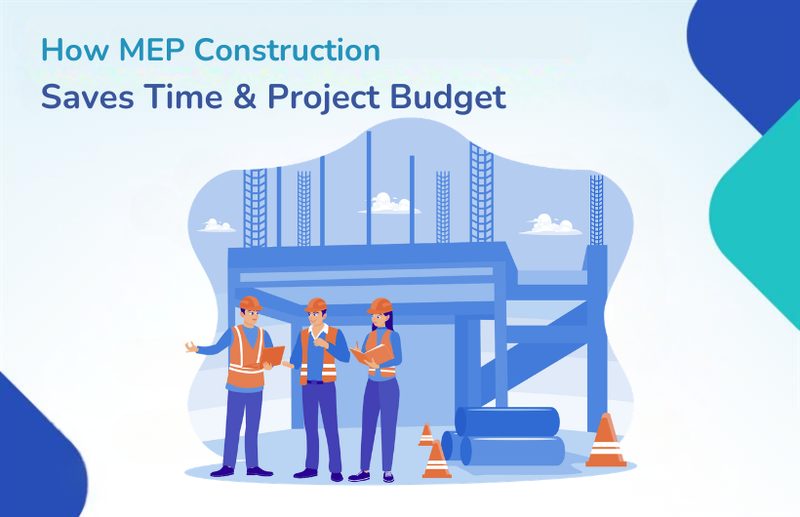 How MEP Construction Saves Time & Project Budget
