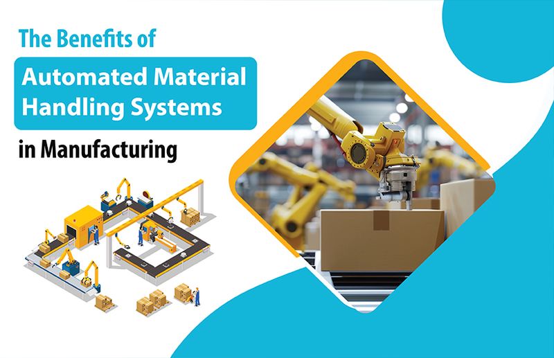 The Benefits of Automated Material Handling Systems in Manufacturing