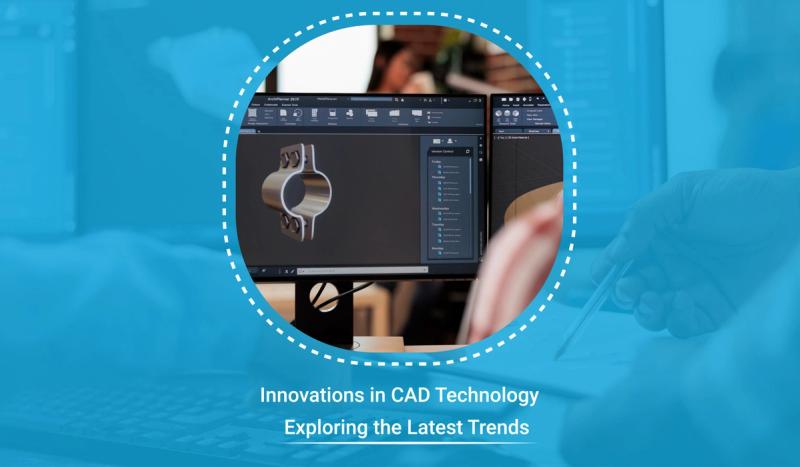 Innovations in CAD Technology - Exploring the Latest Trends