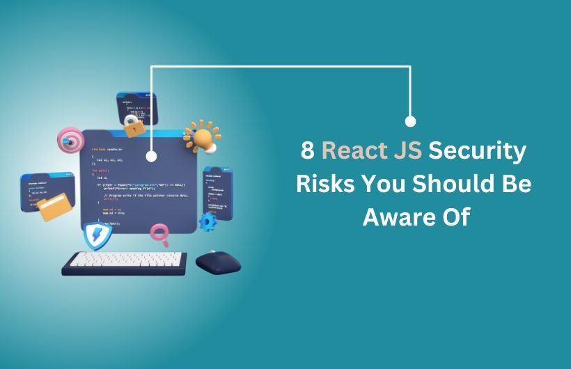 8 React JS Security Risks You Should Be Aware Of