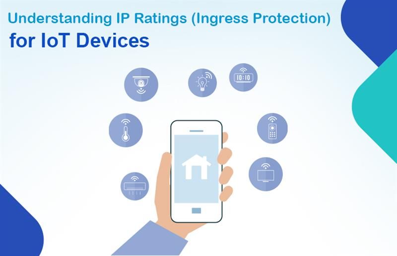 Understanding IP Ratings (Ingress Protection) for IoT Devices