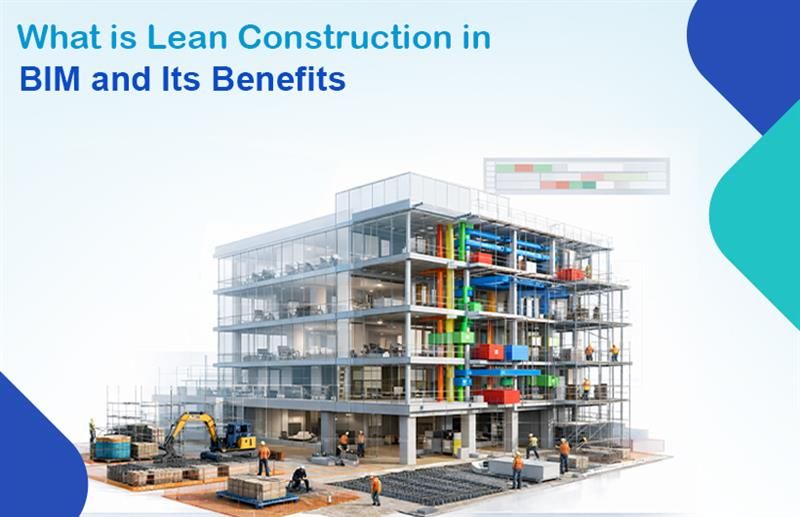 What is Lean Construction in BIM and Its Benefits