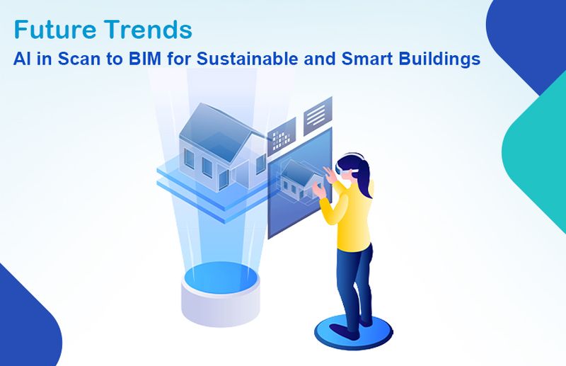 Future Trends: AI in Scan to BIM for Sustainable and Smart Buildings
