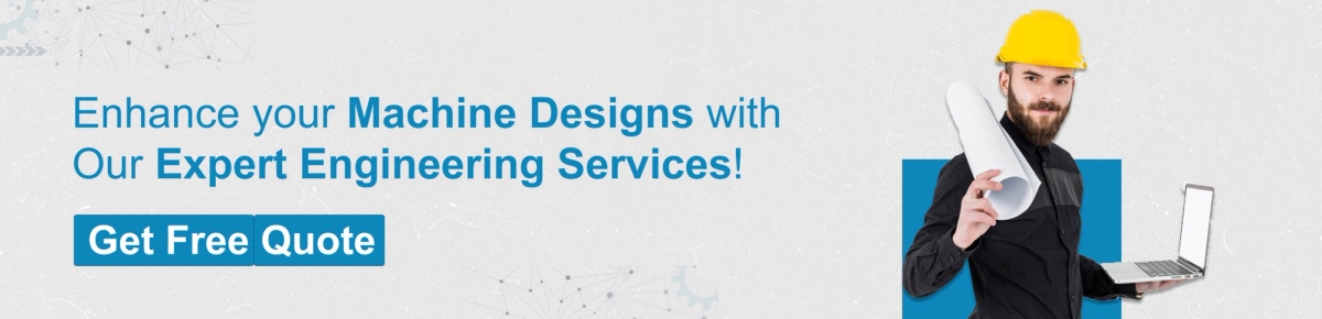 Enhance your Machine designs with our expert engineering services!