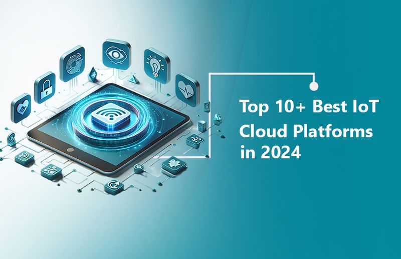Top 10 Best IoT Cloud Platforms