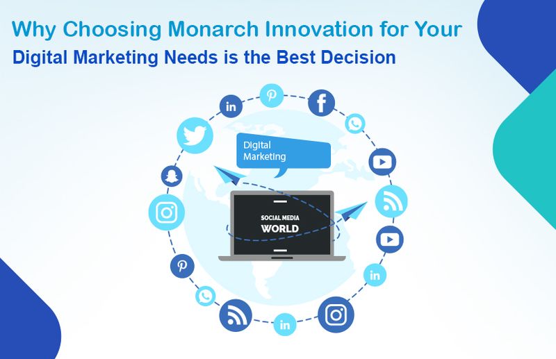 Why Choosing Monarch Innovation for Your Digital Marketing Needs is the Best Decision