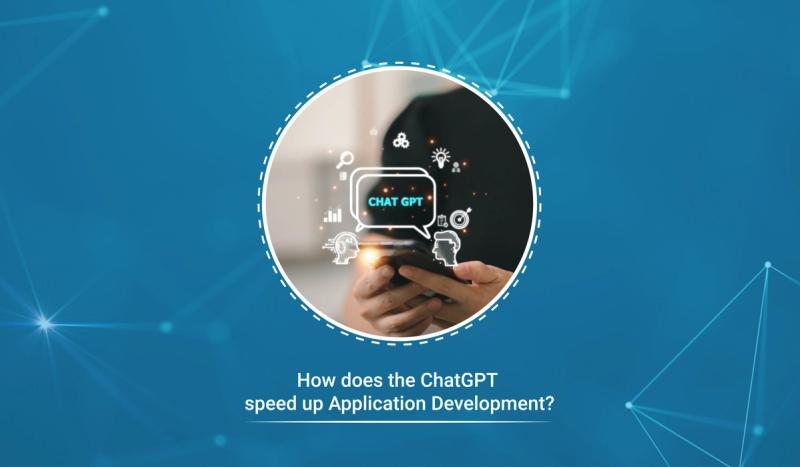 How does the ChatGPT speed up Application Development?