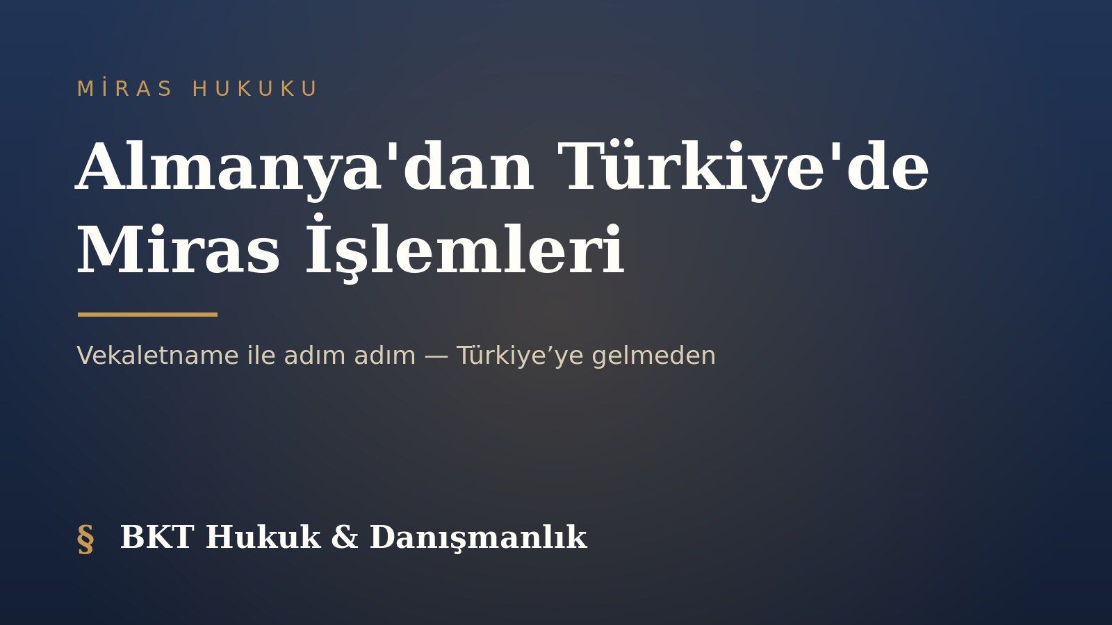 Almanya'dan Türkiye'de miras işlemleri — BKT Hukuk & Danışmanlık