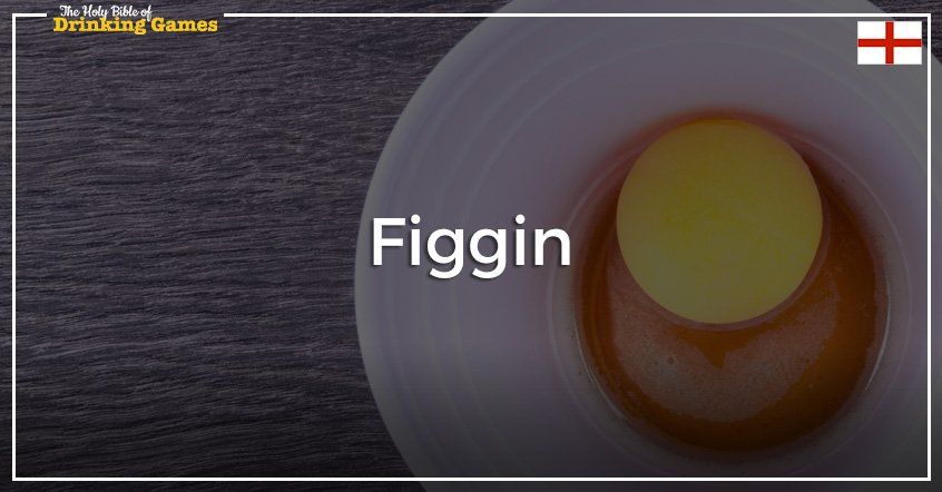 Figgin Drinking Game