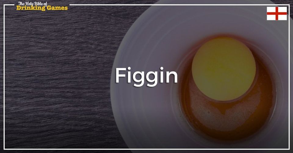 Figgin Drinking Game