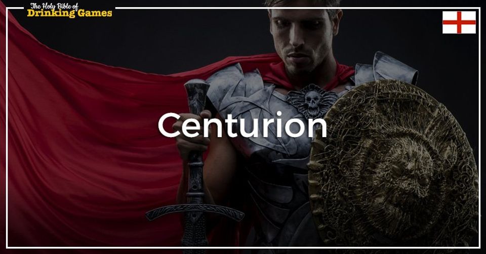 Centurion Drinking Game