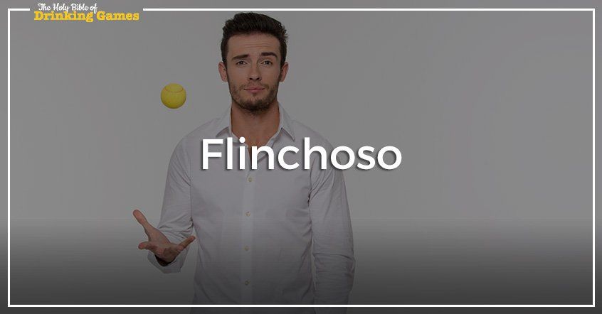 Flinchoso Drinking Game
