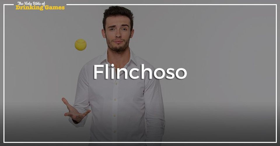 Flinchoso Drinking Game