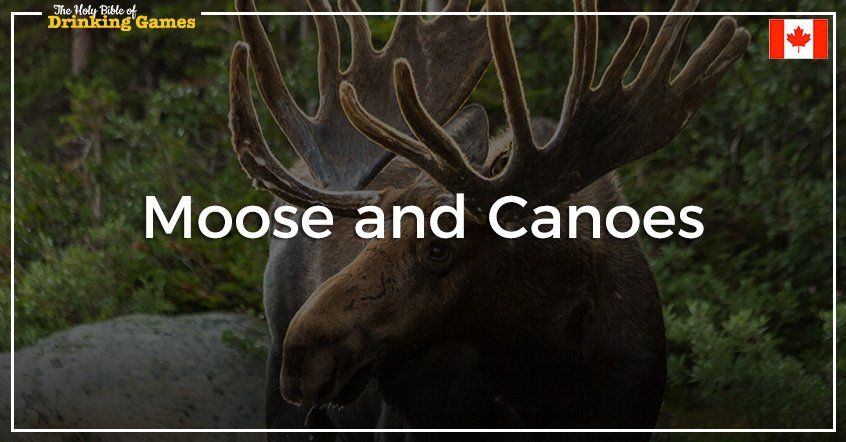Moose and Canoes Drinking Game