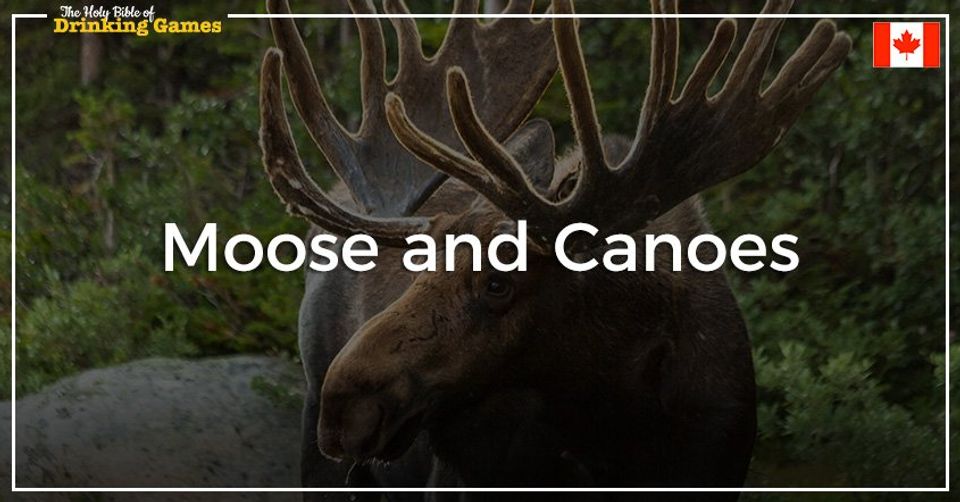 Moose and Canoes Drinking Game