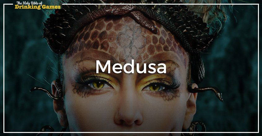 Medusa Drinking Game