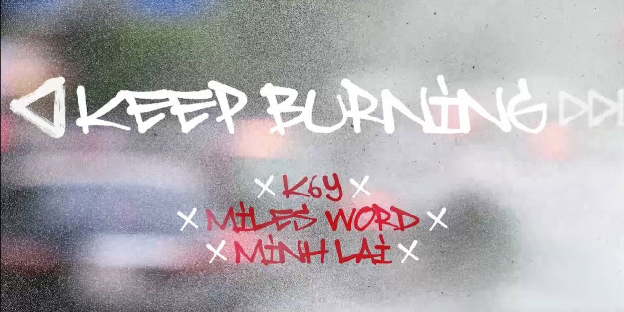 Image of K6Y, MILES WORD, and MINH LAI Get Fired Up with the Homies in an Old-School Hip Hop Joint, “KEEP BURNING”