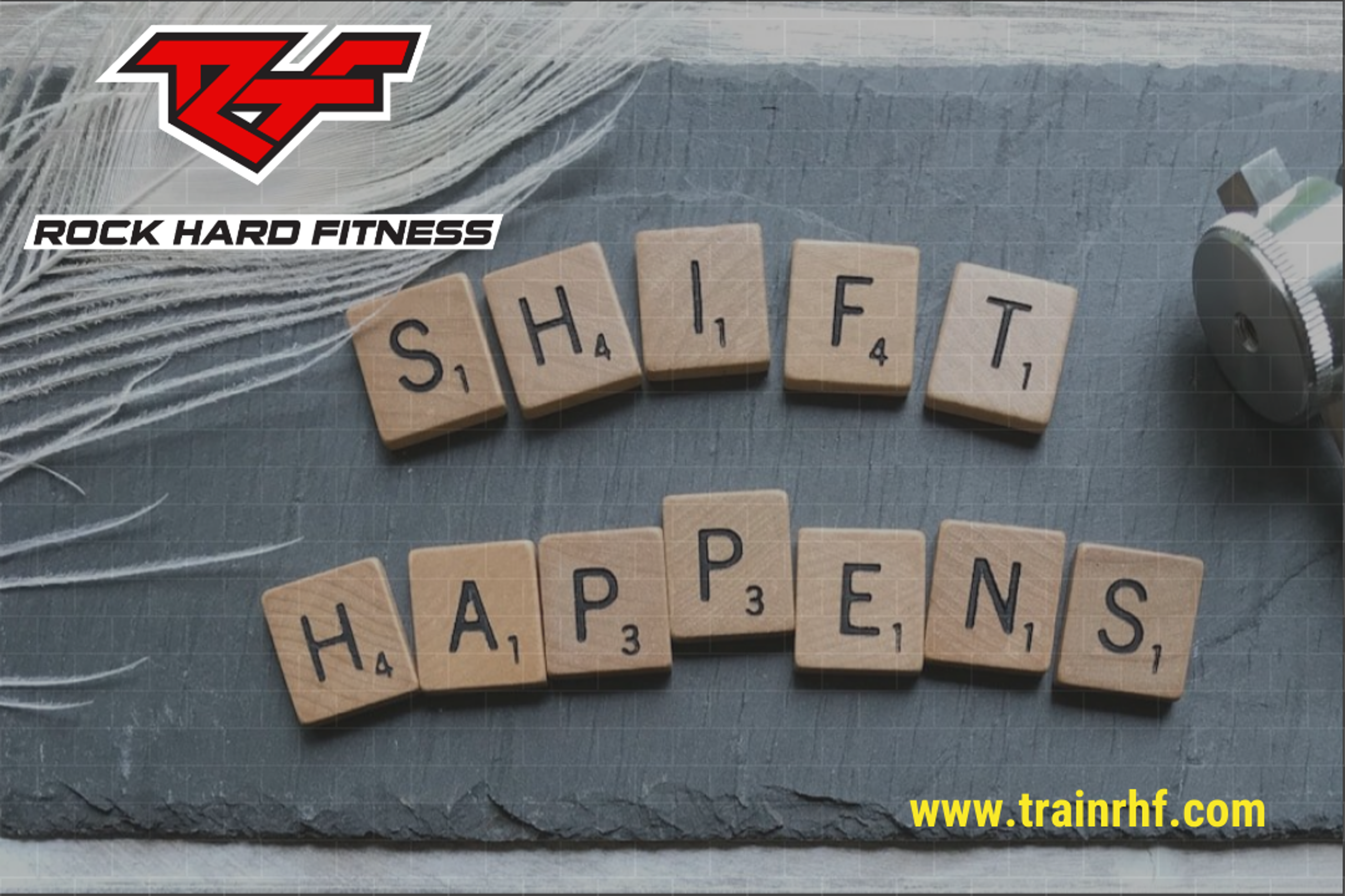 Scrabble tiles spelling "SHIFT HAPPENS" on a dark background with the Rock Hard Fitness logo and website trainrhf.com.