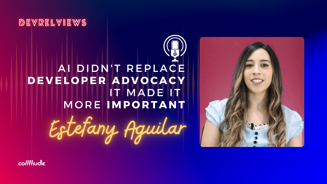 DevRelViews: Estefany Aguilar on Shifting from Teaching Tools to Teaching Thinking