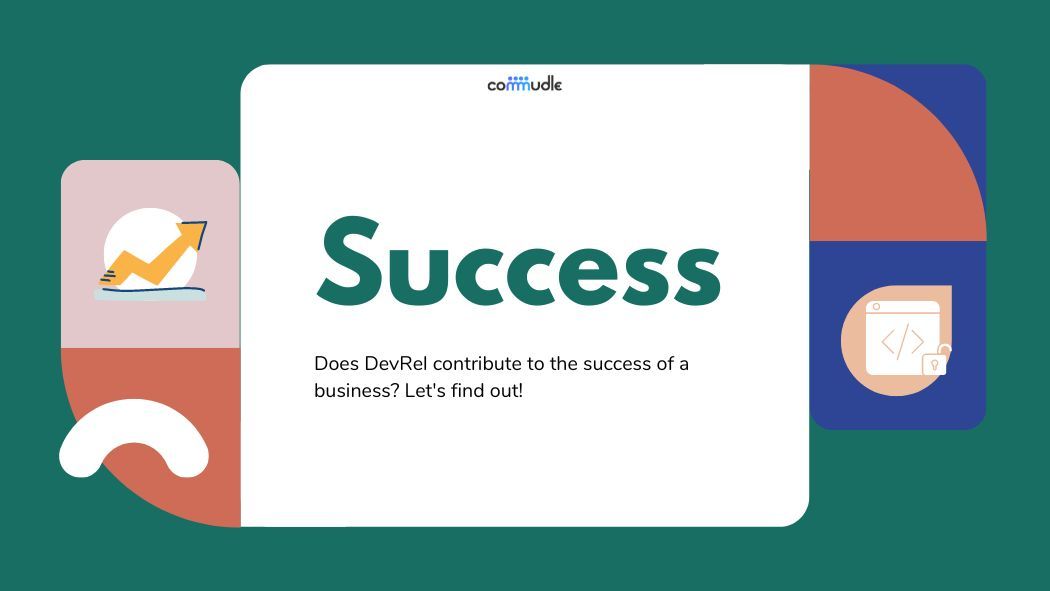 4 Ways DevRels Impact Business Success