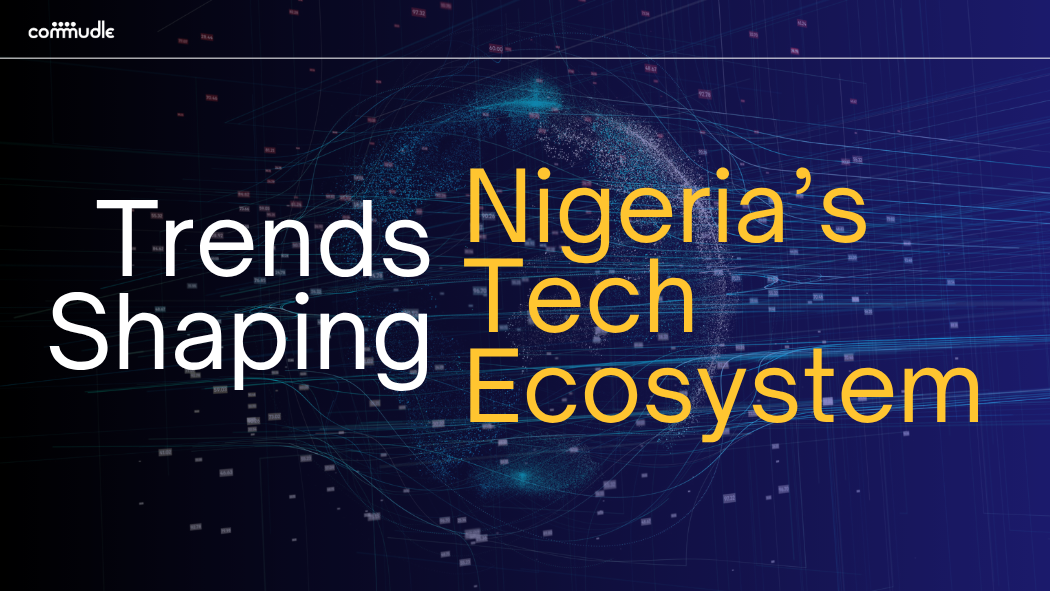 Trends Shaping Nigeria’s Tech Ecosystem: From Cybercafés to Global Innovators