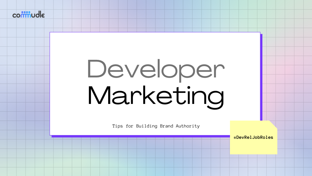 Building Brand Authority in Developer Marketing: Tips and Best Practices for Success