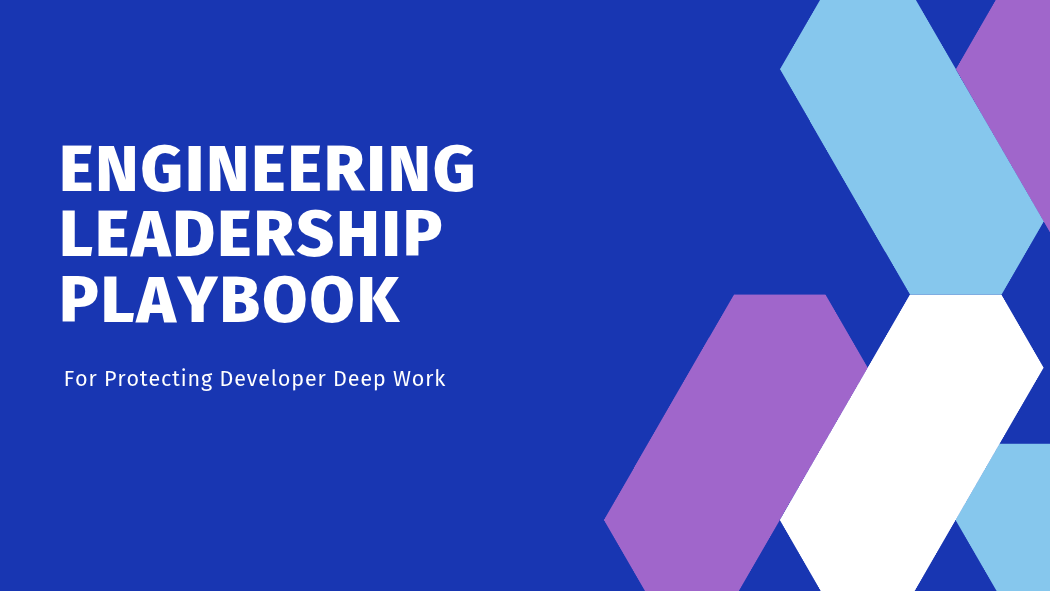 Engineering Leadership Playbook for Protecting Developer Deep Work