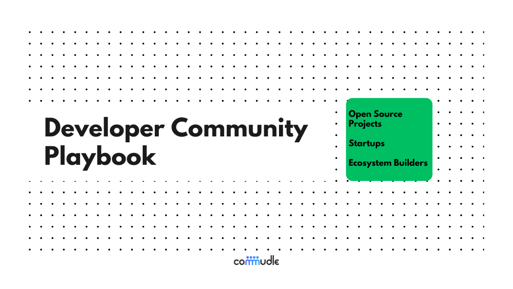 How to Build a Global Developer Community From Scratch: A Playbook for Startups, Open Source Projects, and Ecosystem Builders