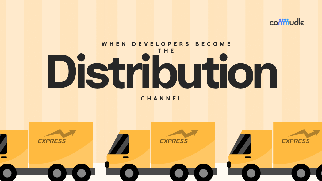 When Developers Become the Distribution Channel