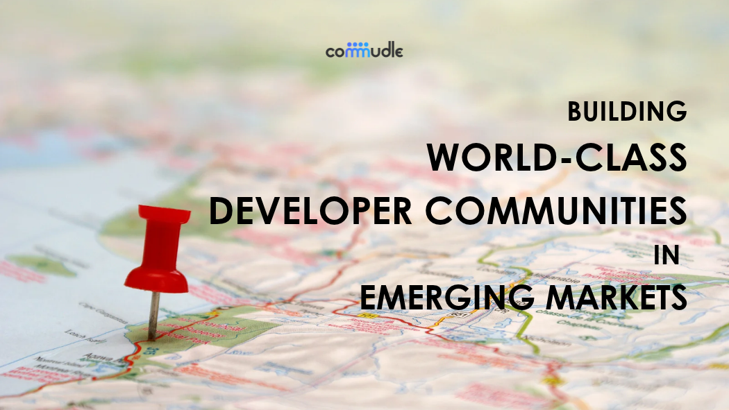 Building World-Class Developer Communities in Emerging Markets