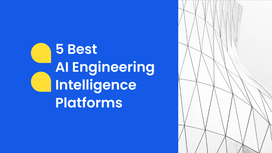 5 Best AI Engineering Intelligence Platforms of 2026 