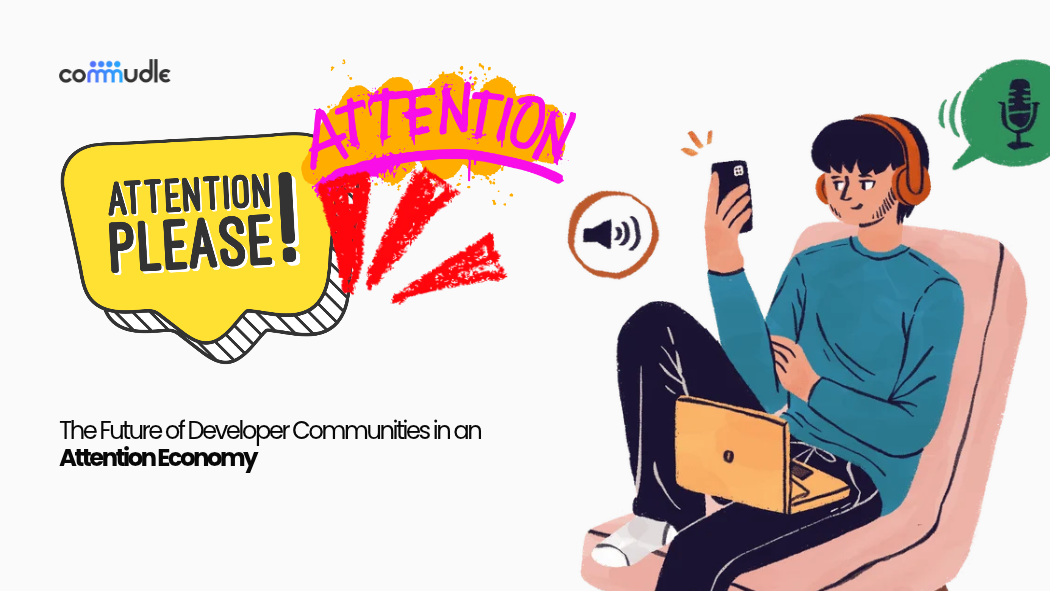 The Future of Developer Communities in an Attention Economy