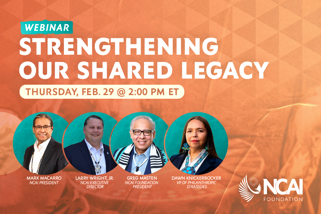 UPCOMING WEBINAR – NCAI Foundation: Strengthening Our Shared Legacy