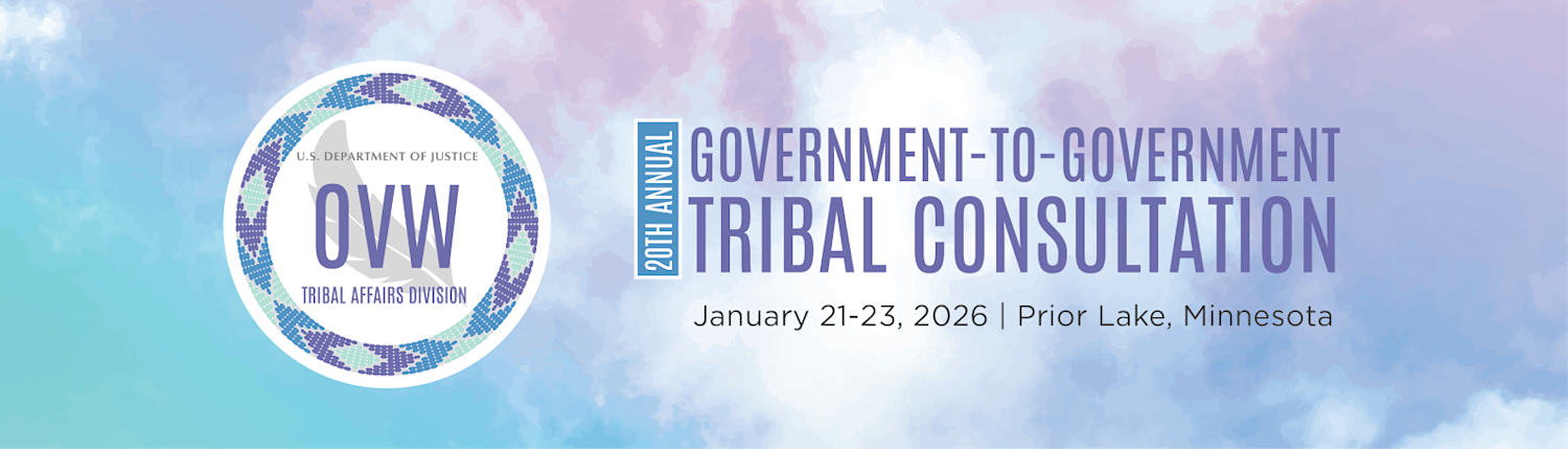 RESCHEDULED: 20th Annual Government-to-Government Violence Against Women Tribal Consultation 