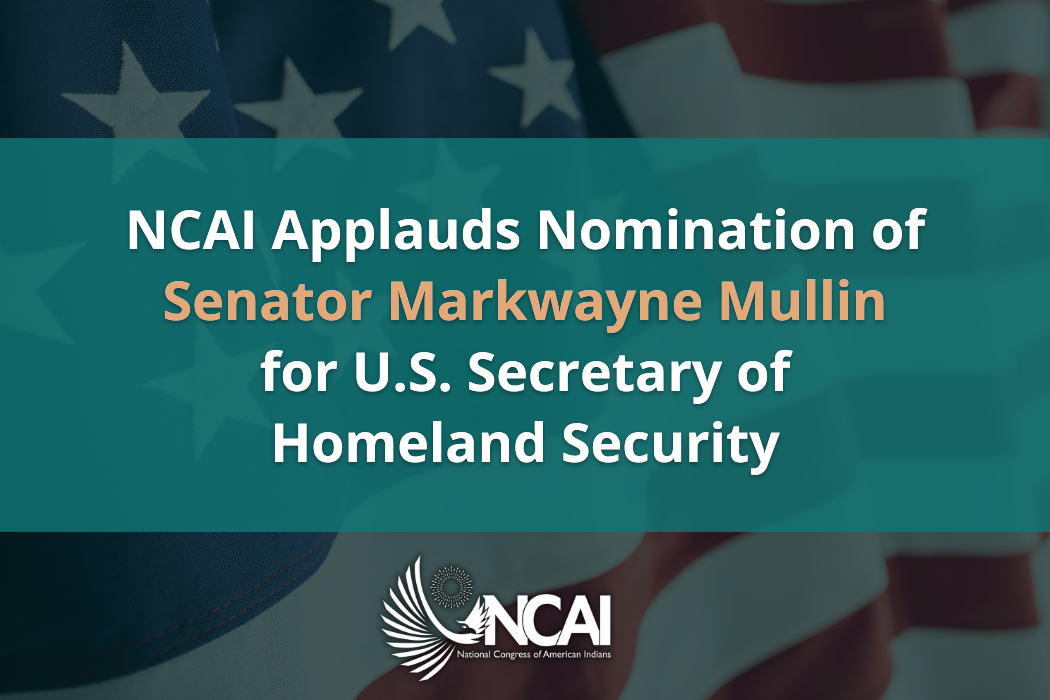 NCAI Applauds Nomination of Senator Markwayne Mullin for U.S. Secretary of Homeland Security