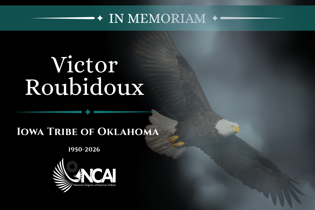 NCAI Honors the Life and Service of Victor Roubidoux