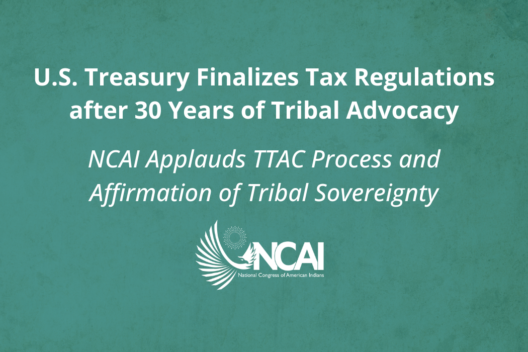 U.S. Treasury Finalizes Tax Regulations after 30 Years of Tribal Advocacy