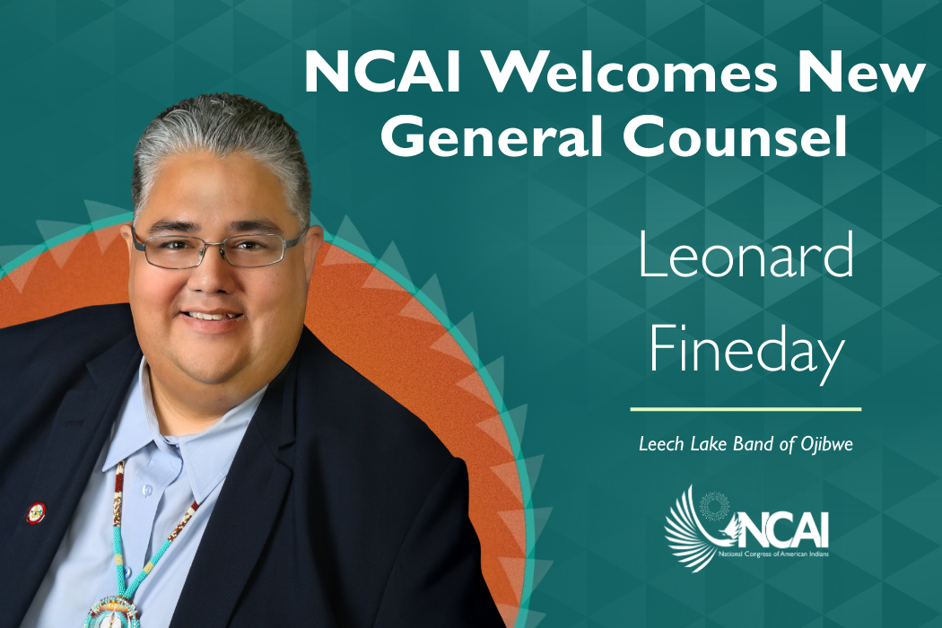 NCAI Welcomes Leonard Fineday as NCAI’s General Counsel