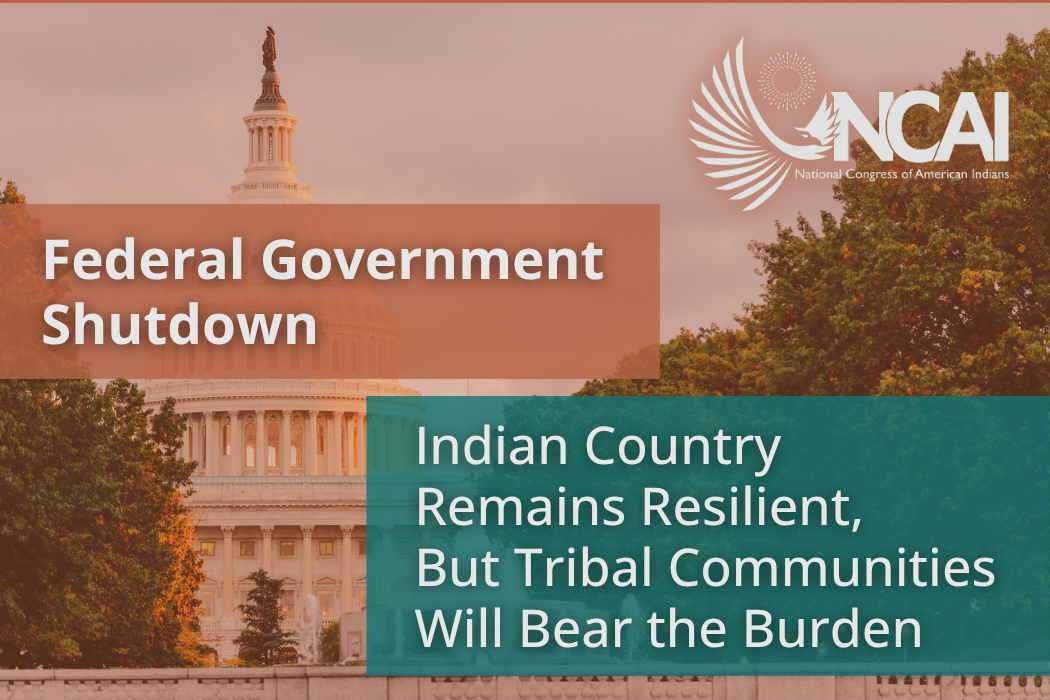 NCAI Statement on Federal Government Shutdown: Indian Country Remains Resilient, But Tribal Communities Will Bear the Burden